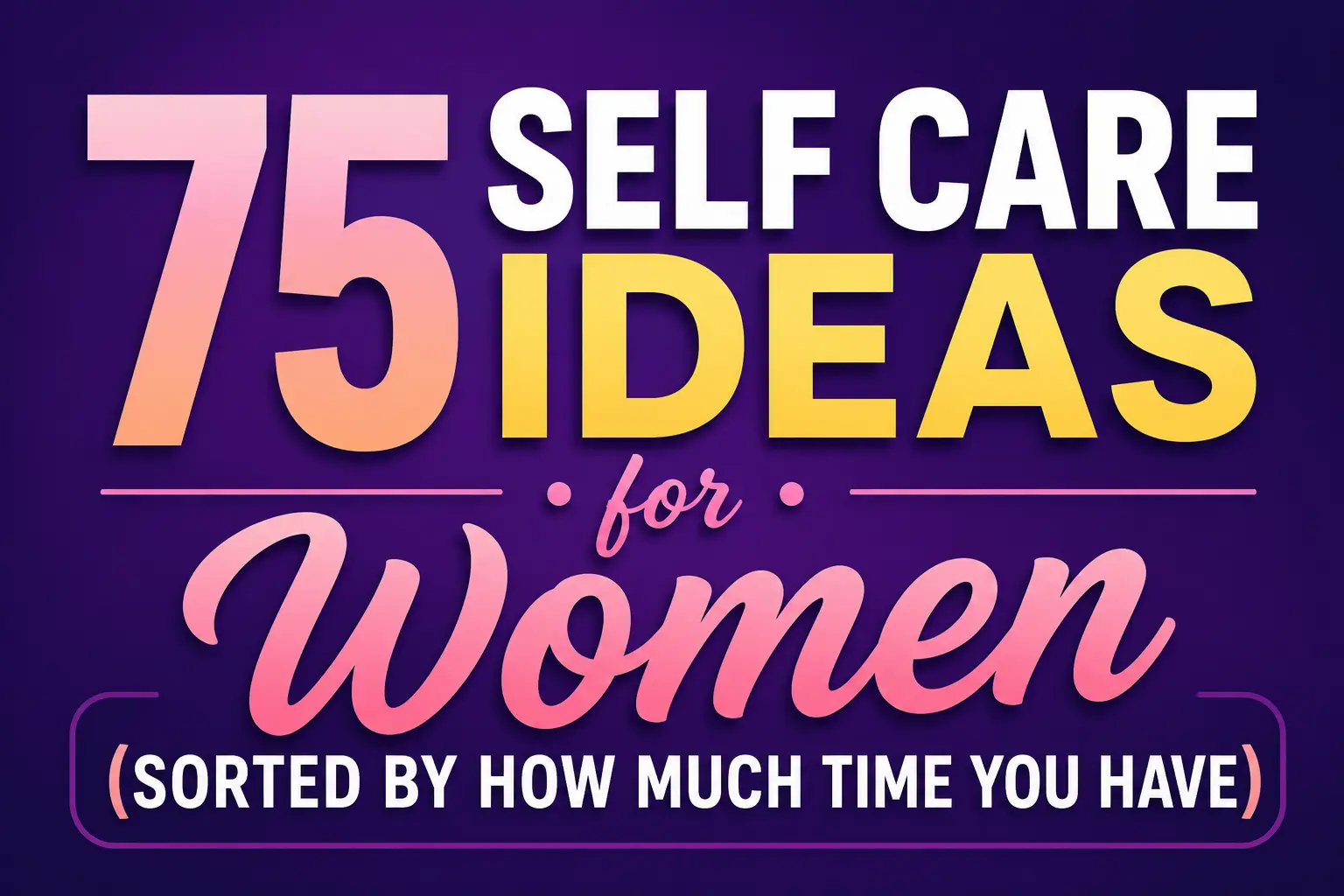 75 Self-Care Ideas for Women